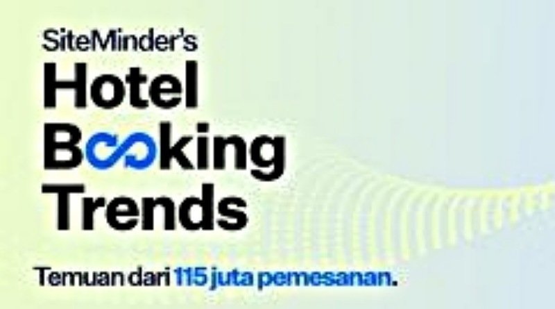 SiteMinder Hotel Booking Trends: Wisatawan Internasional Meningkat dan Masa Inap di Indonesia Lebih Lama
