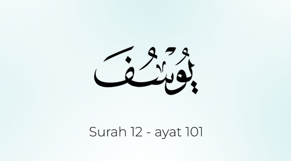 Subhanallah! 1 Doa Nabi Yusuf Ayat 101 yang Penuh Makna dan Ketundukan