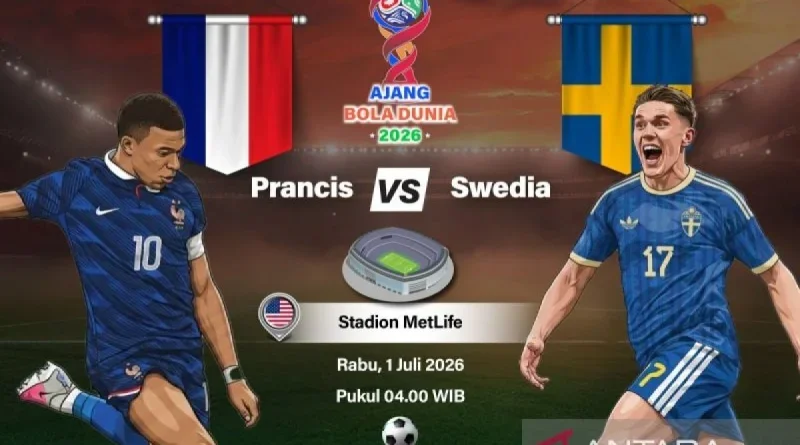 Prancis Hadapi Swedia di 32 Besar Piala Dunia 2026, Benturan Dua Filosofi Berbeda