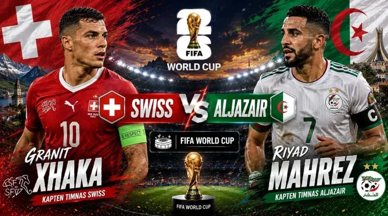 Susunan Pemain Swiss vs Aljazair di Babak 32 Besar Piala Dunia 2026