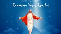 Makna Kenaikan Yesus: Menjaga Orang Terkasih