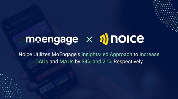 Noice Manfaatkan Pendekatan Berbasis Wawasan dari MoEngage untuk Tingkatkan Pengguna Aktif Harian 34%