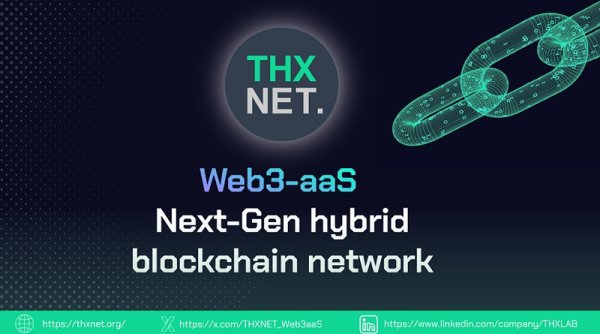Evolusi Berikutnya dari Infrastruktur Hibrid Blockchain THXNET, Meluncurkan Jaringan Utama untuk Mendukung Penawaran Web3-as-a-Service