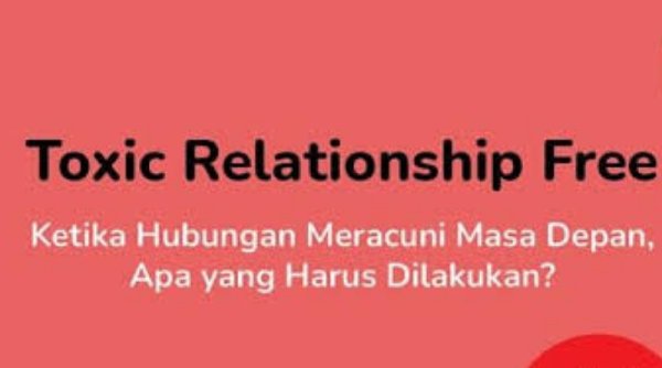 Terjebak dalam Hubungan Toxic? Ini Tips Keluar dari Jeratannya!