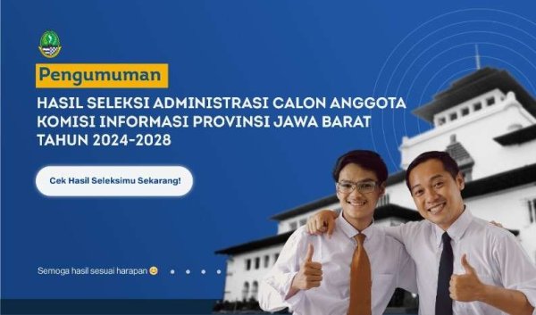 Tim Seleksi Komisi Informasi Provinsi Jawa Barat Umumkan 60 Calon Anggota Lolos Administrasi